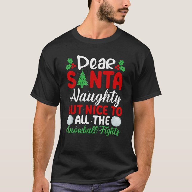 Dear Santa Naughty But Nice To All The Snowball Fi T-Shirt (Vorderseite)