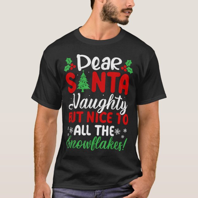 Dear Santa Naughty But Nice To All The Snowflakes! T-Shirt (Vorderseite)