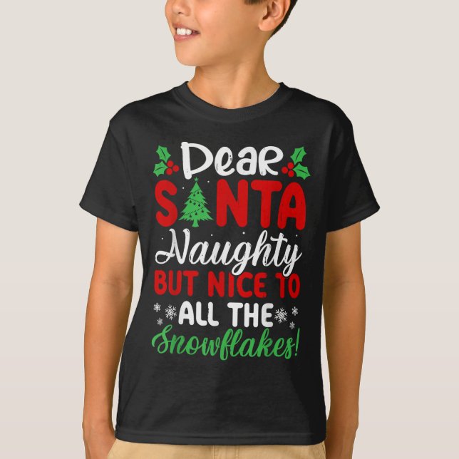 Dear Santa Naughty But Nice To All The Snowflakes! T-Shirt (Vorderseite)