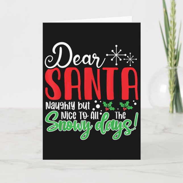 Dear Santa Naughty But Nice To All The Snowy Days! Karte (Vorderseite)