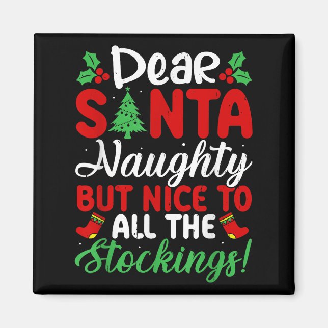 Dear Santa Naughty But Nice To All The Stockings!  Magnet (Vorne)