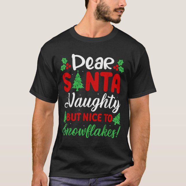 Dear Santa Naughty But Nice To Snowflakes! Funny C T-Shirt (Vorderseite)
