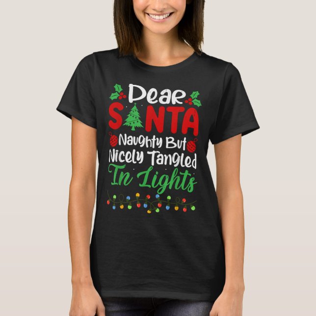 Dear Santa Naughty But Nicely Tangled In Christmas T-Shirt (Vorderseite)