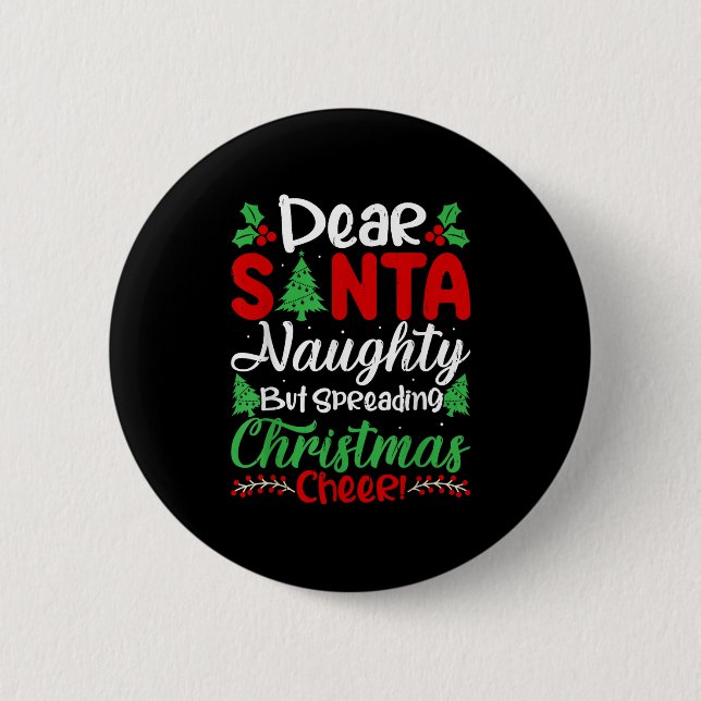 Dear Santa Naughty But Spreading Christmas Cheer!  Button (Vorderseite)