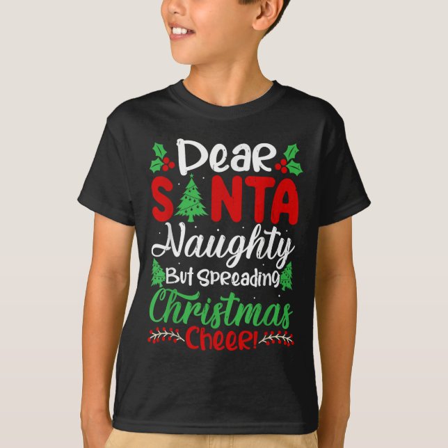Dear Santa Naughty But Spreading Christmas Cheer!  T-Shirt (Vorderseite)