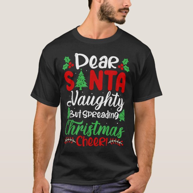 Dear Santa Naughty But Spreading Christmas Cheer!  T-Shirt (Vorderseite)