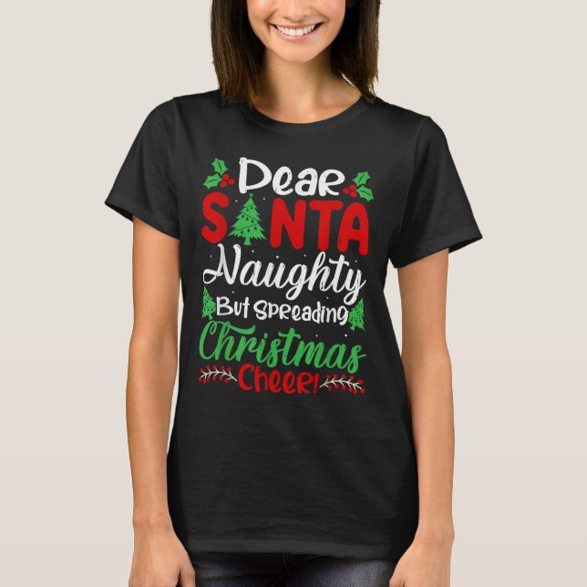 Dear Santa Naughty But Spreading Christmas Cheer!  T-Shirt (Vorderseite)