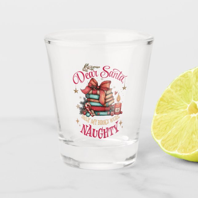 Dear Santa, Only My Books Were Naughty  Schnapsglas (Vorderseite)