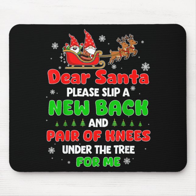 Dear Santa Please Bring Me A New Back &amp; Knees  Mousepad (Vorne)