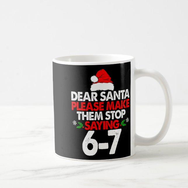 Dear Santa Please Make Them 67 Funny Christmas Six Kaffeetasse (Rechts)