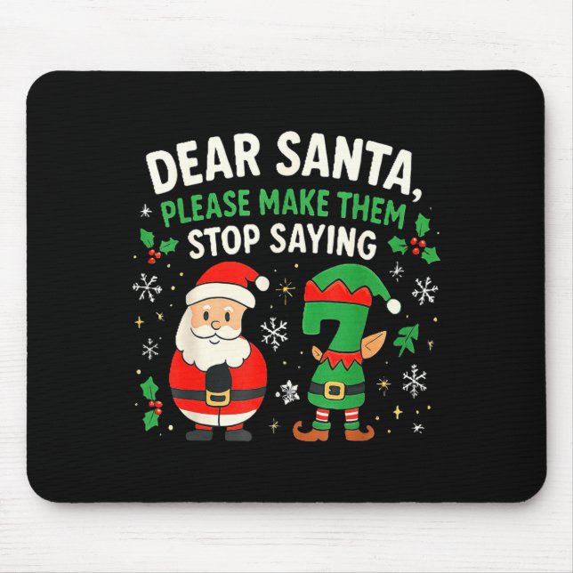 Dear Santa Please Make Them Stop Saying 67 Funny C Mousepad (Vorne)