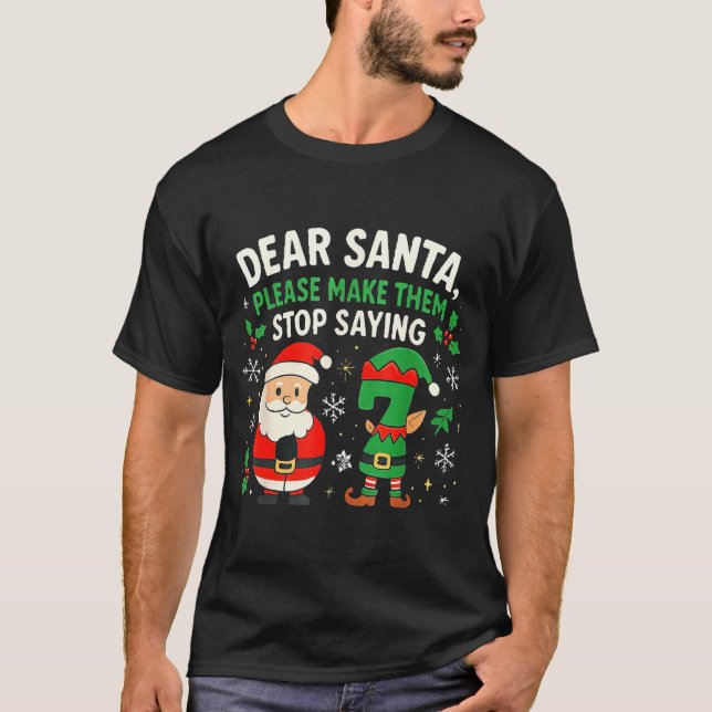 Dear Santa Please Make Them Stop Saying 67 Funny C T-Shirt (Vorderseite)