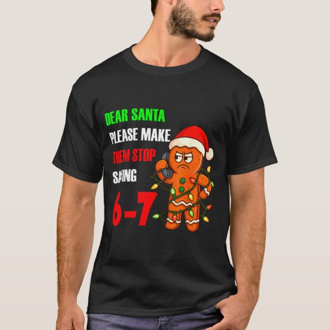 Dear Santa Please Make Them Stop Saying 67 Funny G T-Shirt (Vorderseite)