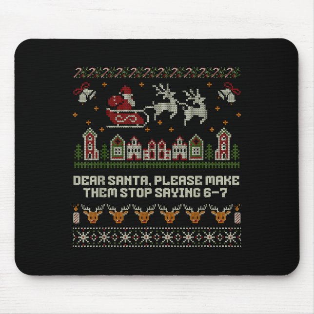 Dear Santa Stop Saying 6-7 Funny Ugly Christmas Sw Mousepad (Vorne)