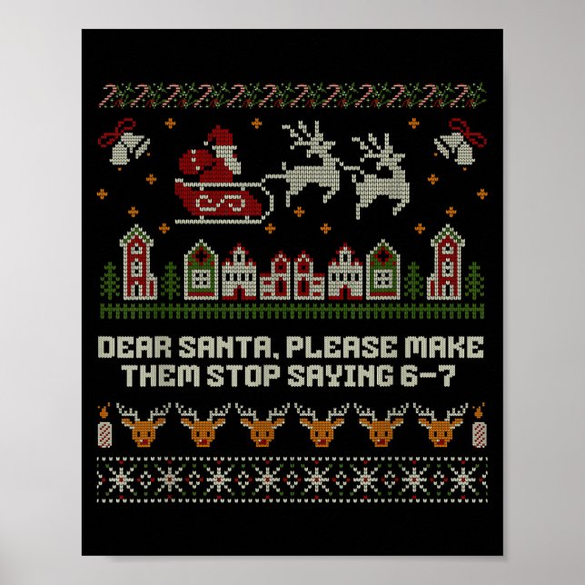 Dear Santa Stop Saying 6-7 Funny Ugly Christmas Sw Poster (Vorne)
