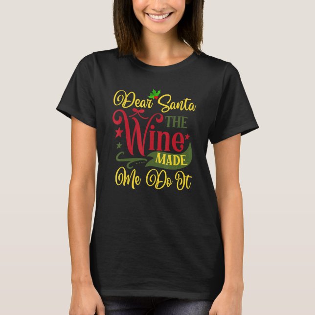 Dear Santa The Wine Made Me Do It Christmas Pajama T-Shirt (Vorderseite)