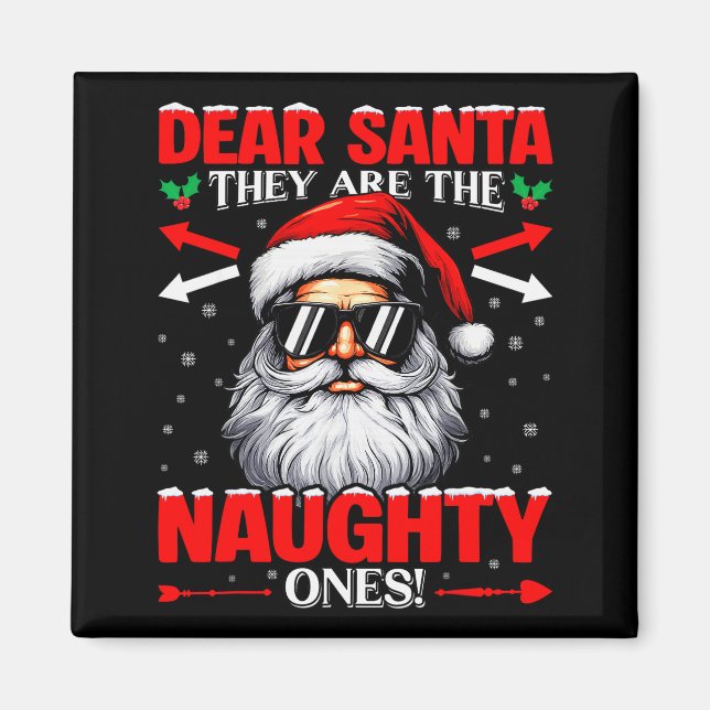 Dear Santa They Are The Naughty One Christmas Xmas Magnet (Vorne)