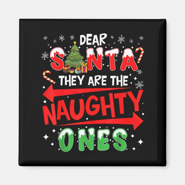 Dear Santa They Are The Naughty Ones Christmas Men Magnet (Vorne)