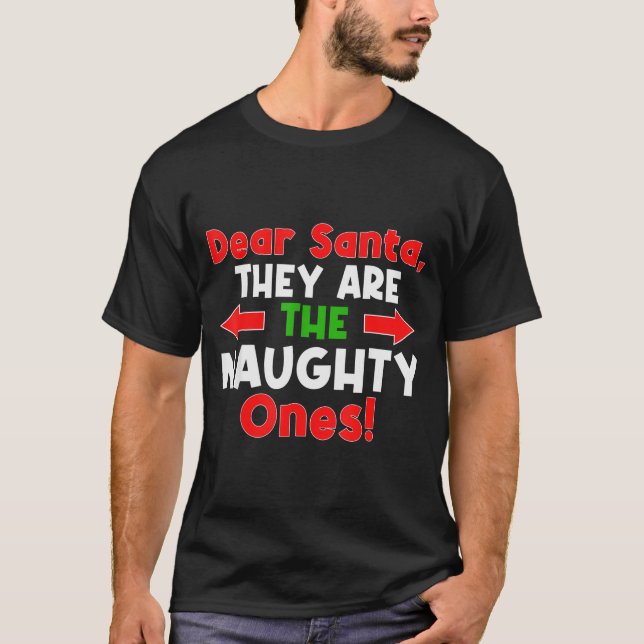 Dear Santa They Are The Naughty Ones - Funny Chris T-Shirt (Vorderseite)