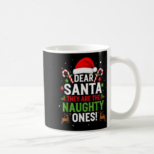 Dear Santa They Are The Naughty Ones Funny Christm Kaffeetasse (Rechts)