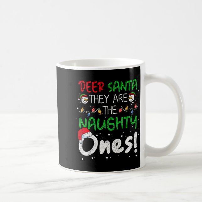 Dear Santa They Are The Naughty Ones Funny Christm Kaffeetasse (Rechts)