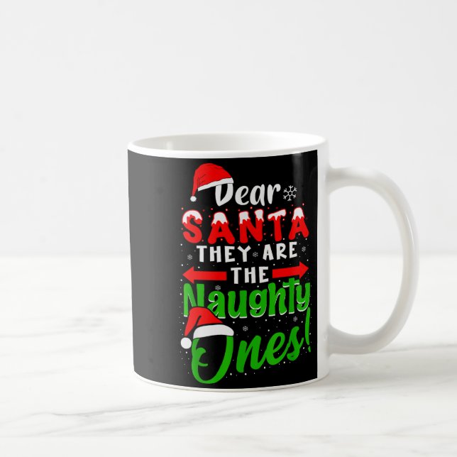 Dear Santa They Are The Naughty Ones Funny Christm Kaffeetasse (Rechts)