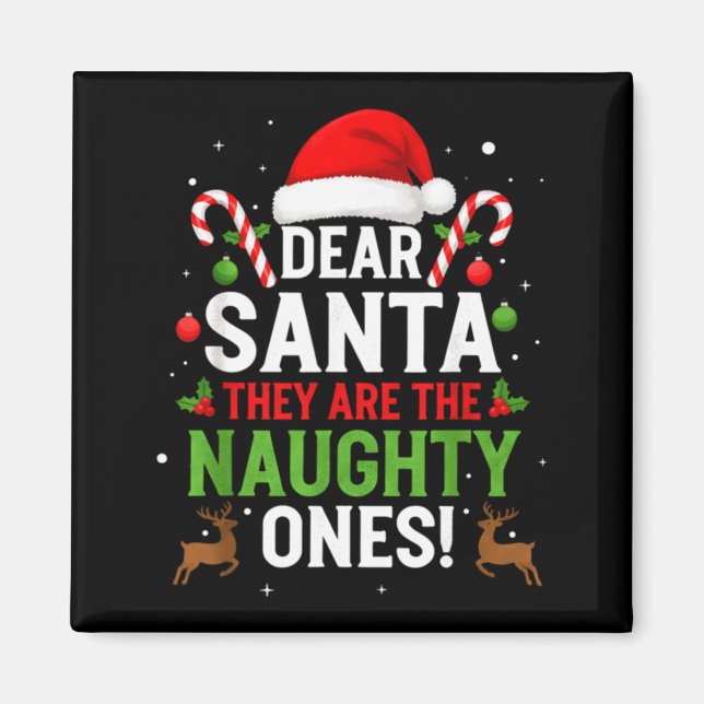 Dear Santa They Are The Naughty Ones Funny Christm Magnet (Vorne)