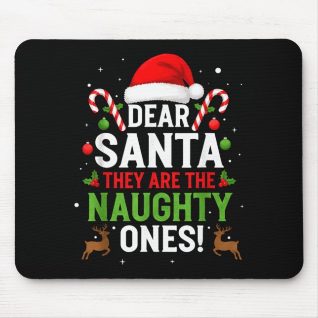 Dear Santa They Are The Naughty Ones Funny Christm Mousepad (Vorne)