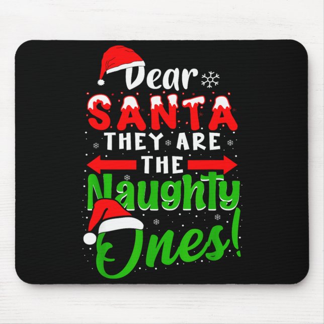 Dear Santa They Are The Naughty Ones Funny Christm Mousepad (Vorne)