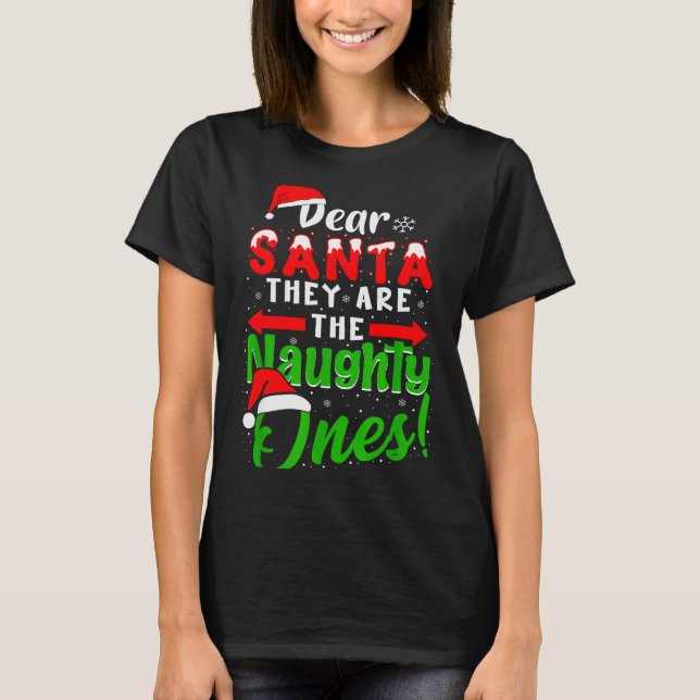 Dear Santa They Are The Naughty Ones Funny Christm T-Shirt (Vorderseite)