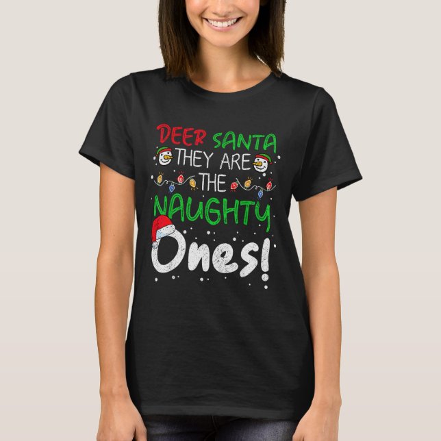 Dear Santa They Are The Naughty Ones Funny Christm T-Shirt (Vorderseite)