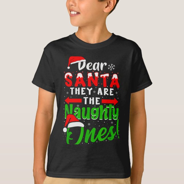 Dear Santa They Are The Naughty Ones Funny Christm T-Shirt (Vorderseite)