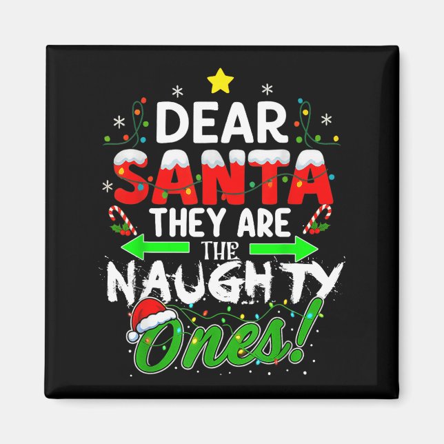 Dear Santa They Are The Naughty Ones Funny  Magnet (Vorne)
