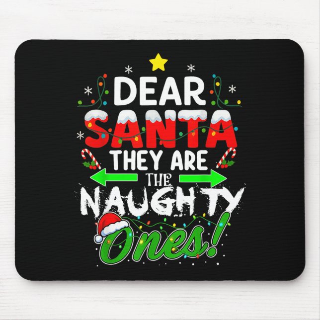 Dear Santa They Are The Naughty Ones Funny  Mousepad (Vorne)