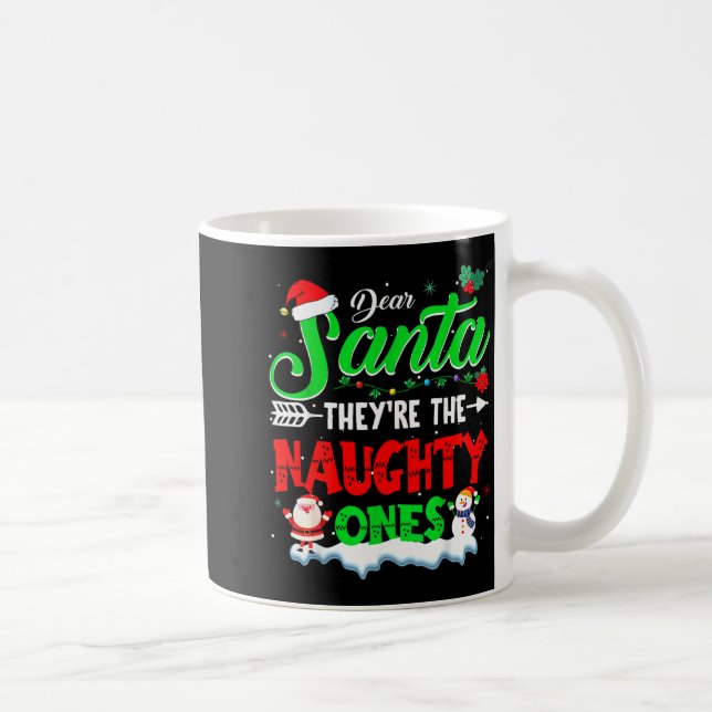 Dear Santa They Naughty Ones Christmas Shirts Men  Kaffeetasse (Rechts)