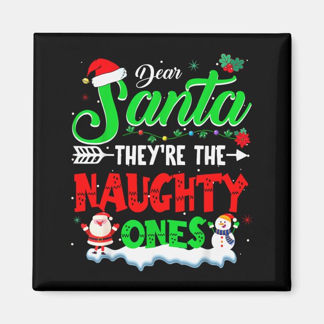 Dear Santa They Naughty Ones Christmas Shirts Men  Magnet (Vorne)