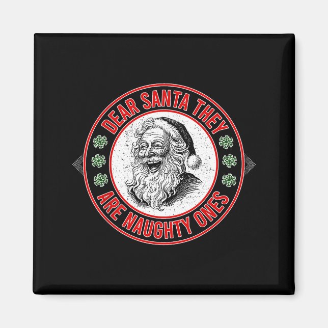 Dear Santa They Naughty Ones Christmas Xmas Funny  Magnet (Vorne)