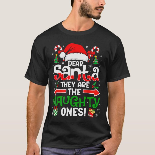 Dear Santa They Naughty Ones Christmas Xmas Men Wo T-Shirt (Vorderseite)
