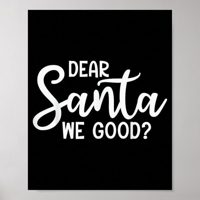 Dear Santa We Good Christmas Family Xmas  Poster (Vorne)