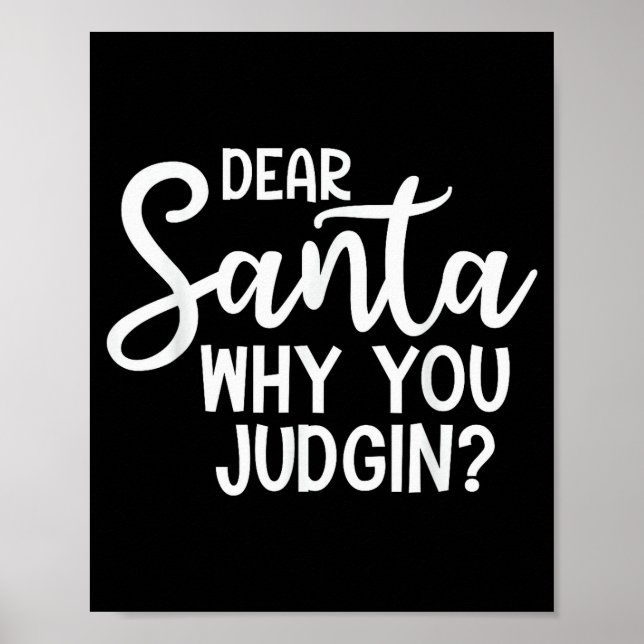 Dear Santa Why You Judging Christmas Family Xmas  Poster (Vorne)