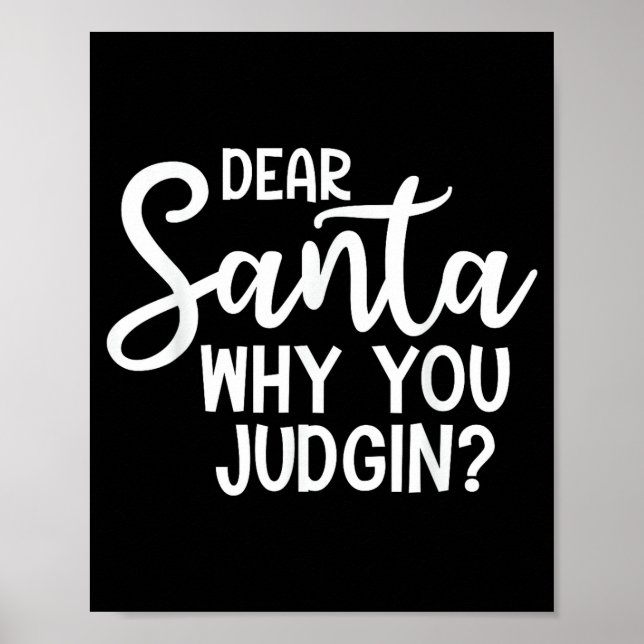 Dear Santa Why You Judging Christmas Family Xmas  Poster (Vorne)