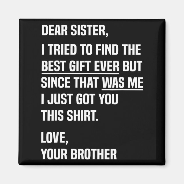 Dear Sister Funny Sibling Humor For Sister From Br Magnet (Vorne)