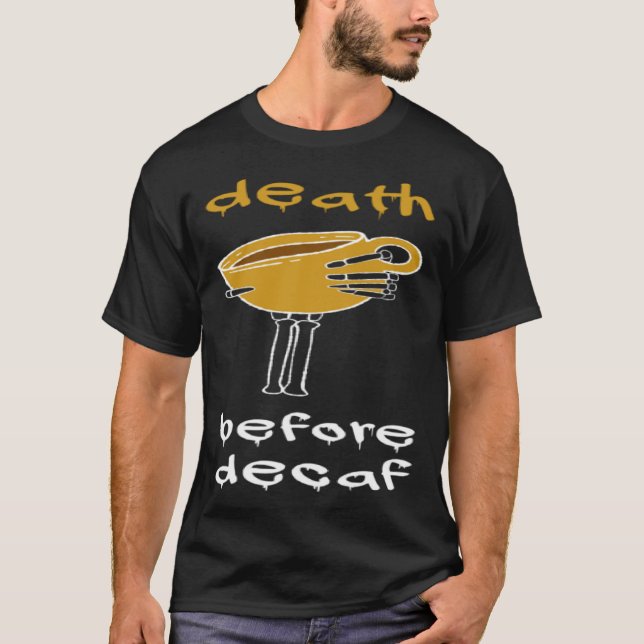 Death Before Decaf Coffee Addict T-Shirt (Vorderseite)