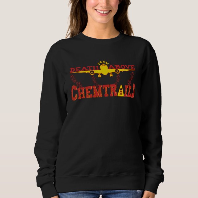 Death From Above Conspiracy Theory Chemtrails Jet  Sweatshirt (Vorderseite)