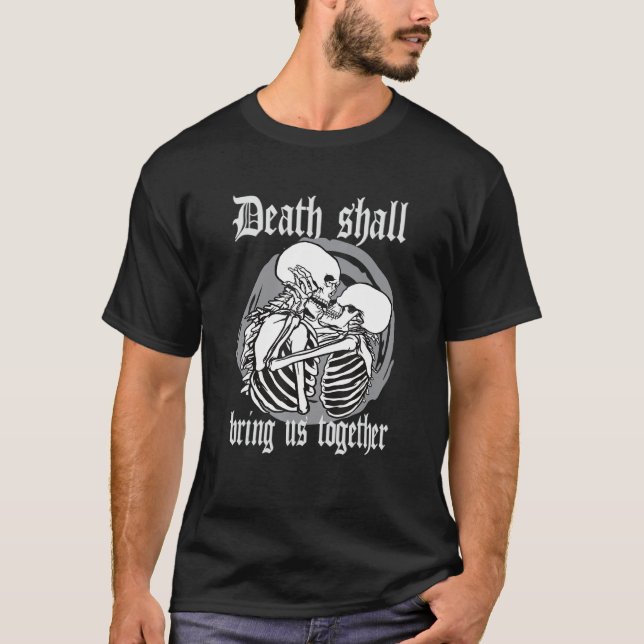 Death Shall Bring Us Together Gothic Aesthetic Cor T-Shirt (Vorderseite)