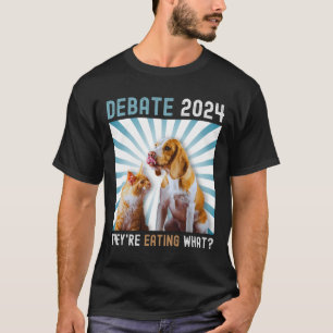 Debate 2024 Haustiere Katze Sie essen W T-Shirt
