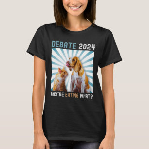 Debate 2024 Haustiere Katze Sie essen W T-Shirt