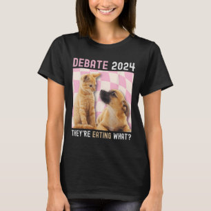 Debate 2024 Haustiere Katze Sie essen W T-Shirt