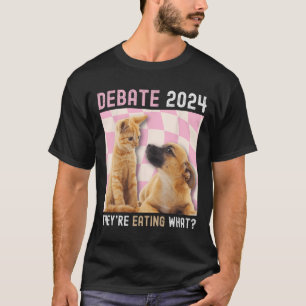 Debate 2024 Haustiere Katze Sie essen W T-Shirt
