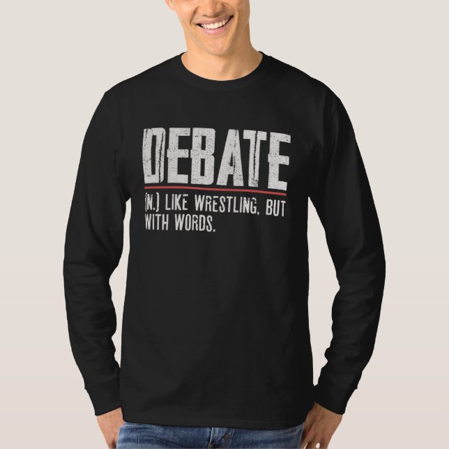 Debate Like Wrestling But With Words Discuss Disco T-Shirt (Vorderseite)